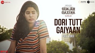 Dori Tutt Gaiyaan  Full Video Gunjan Saxena  Janhvi Kapoor  Rekha Bhardwaj  Amit T  Kausar M [upl. by Cilurzo]