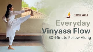 Everyday Vinyasa Flow  30Minute Follow Along  SRMD Yoga [upl. by Hike410]