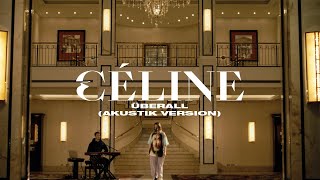 CÉLINE  Überall Akustik Version Offizielles Video [upl. by Oicnaneb]