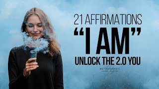 21 BEST “I AM” Affirmations to SHIFT into the 20 YOU  TRY FOR 21 DAYS [upl. by Nilyad]