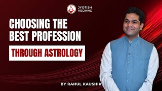 Choosing the Best Profession through Astrology I Rahul Kaushik [upl. by Llerrej131]