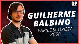 GUILHERME BALBINO PAPILOSCOPISTA DA PCSP  DP Podcast 07 [upl. by Pennie325]