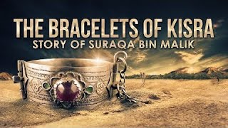 Story Of Suraqa Ibn Malik amp The Bracelets Of Kisra  MindBlowing Miracle Of Prophet Muhammad ﷺ [upl. by Arihaj]