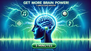 Get More Brain Power 5Minute Brainwave Music Quick Booster for Work amp Study Get Focused Instantly [upl. by Sremmus]