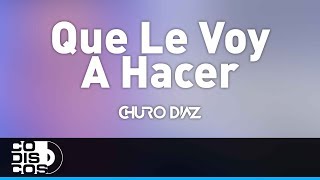 Que Le Voy A Hacer Churo Diaz y Elías Mendoza  Audio [upl. by Schofield285]