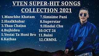 VTEN TOP SONGS COLLECTION  AUDIO JUKEBOX 2021  NEPALI RAP SONGS  VTENOfficial [upl. by Naxela560]