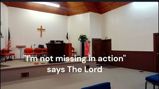 quotIm Not Missing in Actionquot says The Lord [upl. by Ettenim]