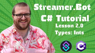 StreamerBot C Tutorial Lesson 20 Types  Ints [upl. by Ttik]