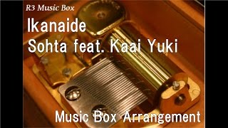 IkanaideSohta feat Kaai Yuki Music Box [upl. by Enixam]