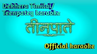 Dekhera Timilai  Teenpatey  Full karaoke with lyrics HD [upl. by Shantee449]