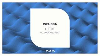 Wehbba  Attitude Macromism Remix Tronic [upl. by Busch]