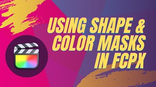 Using Shape and Color Masks in FCPX to Achieve the Pleasantville Effect [upl. by Adiuqal337]