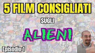 5 FILM CONSIGLIATI da vedere SUGLI ALIENI  FILM da NON PERDERE  Puntata 1 [upl. by Dunkin]