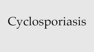 How to Pronounce Cyclosporiasis [upl. by Anna-Diane748]