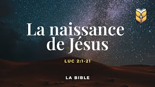 Nativité  La naissance de Jésus Luc 2121 Louis Segond BibleVision [upl. by Graig]