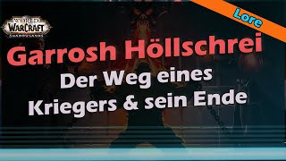 Garrosh Höllschrei Der Weg eines Kriegers  Das Ende eine Kriegshäuptlings  World of Warcraft Lore [upl. by Sirhc]