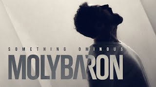 MOLYBARON  Something Ominous OFFICIAL VIDEO [upl. by Eldreeda]