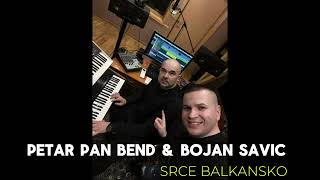 Petar Pan bend amp Bojan Savic  SRCE BALKANSKO [upl. by Lah]