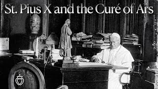 St Pius X and the Curé of Ars  SSPX Sermons [upl. by Eiramyelhsa]