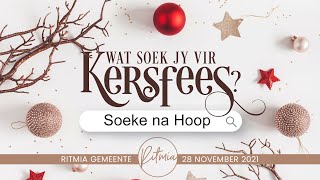 Wat soek jy vir Kersfees  Soeke na hoop  Ritmia Erediens 28 November [upl. by Nathan490]