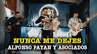 Alfonso Payan y Asociados Nunca Me dejes [upl. by Notrab]