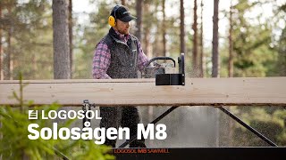 Solosågen M8  Sveriges mobila sågverk  LOGOSOL [upl. by Olivette31]