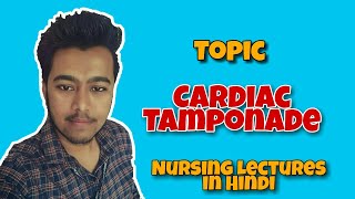 Cardiac Tamponade  Nursing Lecture in Hindi MSN 1 [upl. by Niak]