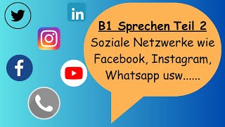 B1 Sprechen Teil 2  Ein Thema Präsentieren  Soziale Netzwerke wie Facebook instagram whatsapp [upl. by Mairim228]