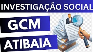 CONCURSO GCM ATIBAIA  ETAPA DA INVESTIGAÇÃO SOCIAL IS [upl. by Ashelman340]