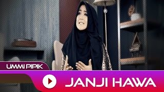 Ummi Pipik  Janji Hawa  Official Video  Lirik [upl. by Ellinnet409]