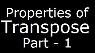 Matrices  Properties of matrix transpose part 1 [upl. by Gala]