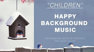 CHILDREN  Happy Background Music For Videos amp Presentations  Kids instrumental music by Synthezx [upl. by Nedac210]