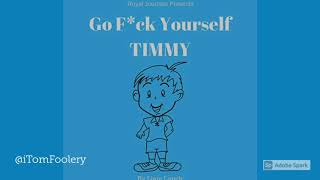 Go Fck Yourself Timmy [upl. by Catton]