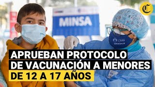 Coronavirus Perú Minsa aprobó protocolo de vacunación a MENORES DE 12 A 17 AÑOS [upl. by Gris]