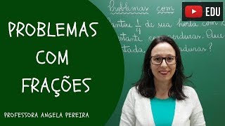 FRAÇÕES  Resolução de Problemas com Frações  Professora Angela Matemática [upl. by Ennahtebazile864]