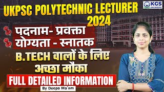 Good News for ALL Btech Students  UKPSC Polytechnic Lecturer 2024 Vacancy  UKPSC Latest News 2024 [upl. by Lyrret]