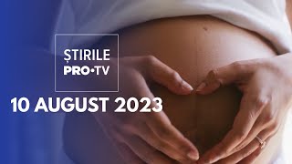 Știrile PRO TV  10 august 2023 [upl. by Ailhat539]