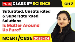 Saturated Unsaturated amp Supersaturated Solutions  Class 9 Science Chapter 2 LIVE [upl. by Ozen]