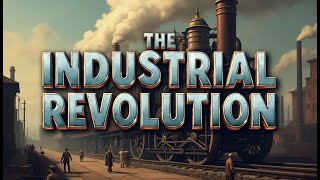 The Industrial Revolution How It Shaped Our Modern World [upl. by Limber]