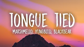 Marshmello YUNGBLUD blackbear  Tongue Tied Lyrics [upl. by Niboc641]