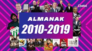 Almanak 2010  2019 Yılları Tüm Bölümler Türkiye ve Dünyada olanları sizlere yıl yıl sunuyoruz [upl. by Nellad]