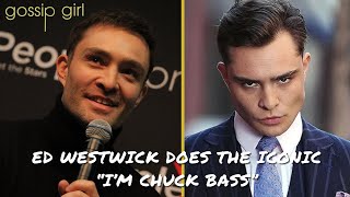 Ed Westwick does the iconic quotIm Chuck Bassquot amp quot3 words 8 letters say it and Im yoursquot from GG [upl. by Sidoney]