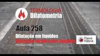 Dilatação térmica dos líquidos FÍSICA FÁBRIS Aula 258 Dilatometria TERMOLOGIA [upl. by Eintruoc993]