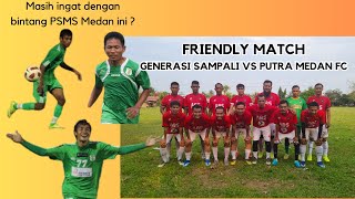 TRIO EX PSMS MEDAN AFFAN LUBIS RINALDO MAHADI RAIS PERKUAT PUTRA MEDAN FC VS GENERASI SAMPALI FC [upl. by Adaj]