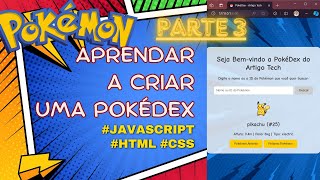 CONSUMINDO A API DOS POKÉMONS POKÉAPI COM JAVASCRIPT HTML E CSS PARTE 3  FINAL [upl. by Harol]