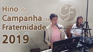 Hino da Campanha da Fraternidade 2019 letra de cifra [upl. by Yenitirb373]