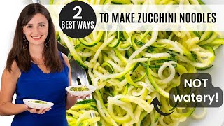 ZUCCHINI NOODLES 2 BEST Ways To Make Them NOT Watery [upl. by Hsaka248]