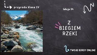 Przyroda klasa 4 Lekcja 34  Z biegiem rzeki [upl. by Onaivlis]