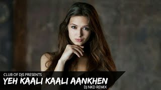 Yeh Kaali Kaali Aankhen Remix  DJ NKD  Baazigar  Club Of DJs [upl. by Yajnas]