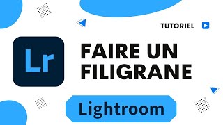 Comment faire un filigrane avec Lightroom [upl. by Leay]